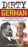 Dirty German Everyday Slang from What's up? to F*%# Off! cover art