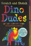 Scratch and Sketch Dino Dudes An Art Activity Book for Fossil Hunters of All Ages 2005 9781593599737 Front Cover