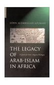 Legacy of Arab-Islam in Africa A Quest for Inter-Religious Dialogue  9781851682737 Front Cover