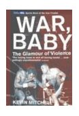 War, Baby The Glamour of Violence  9780224060738 Front Cover