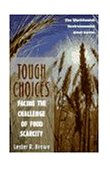 Tough Choices Facing the Challenge of Food Scarcity 1996 9780393315738 Front Cover