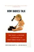 How Babies Talk The Magic and Mystery of Language in the First Three Years of Life cover art