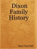 Dixon Family History 2007 9780615149738 Front Cover