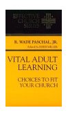Vital Adult Learning Choices to Fit Your Church 1994 9780687007738 Front Cover