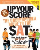 Up Your Score 2011-2012 Edition The Underground Guide to the Sat 2010 9780761158738 Front Cover