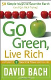 Go Green, Live Rich 50 Simple Ways to Save the Earth and Get Rich Trying 2008 9780767929738 Front Cover