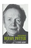 Life and Work of Dennis Potter 1998 9780879518738 Front Cover