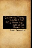 California Three Hundred and Fifty Years Ago Manuelo's Narrative 2009 9781113189738 Front Cover