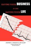 Saving Your Business Is Like Saving Your Life 2006 9781425927738 Front Cover