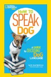How to Speak Dog A Guide to Decoding Dog Language 2013 9781426313738 Front Cover