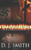 Pagan Cross A Look at the Unchristian Identity Religion 2010 9781451513738 Front Cover