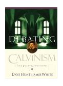 Debating Calvinism Five Points, Two Views 2004 9781590522738 Front Cover
