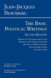 Rousseau: the Basic Political Writings Discourse on the Sciences and the Arts, Discourse on the Origin of Inequality, Discourse on Political Economy, on the Social Contract, the State of War
