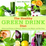 Healthy Green Drink Diet Advice and Recipes to Energize, Alkalize, Lose Weight, and Feel Great 2012 9781616084738 Front Cover