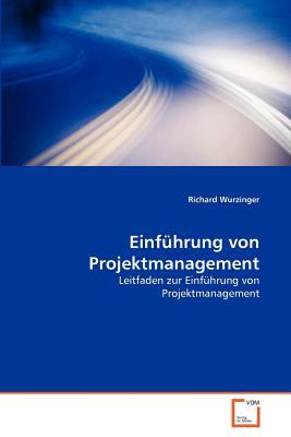 Einfï¿½hrung von Projektmanagement Leitfaden zur Einfï¿½hrung von Projektmanagement 2011 9783639315738 Front Cover