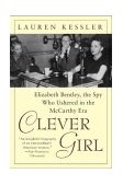 Clever Girl Elizabeth Bentley, the Spy Who Ushered in the Mccarthy Era  9780060959739 Front Cover