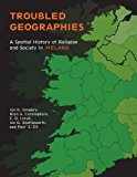 Troubled Geographies A Spatial History of Religion and Society in Ireland 2013 9780253009739 Front Cover