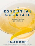 Essential Cocktail The Art of Mixing Perfect Drinks 2008 9780307405739 Front Cover
