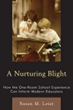 Nurturing Blight How the One-Room School Experience Can Inform Modern Educators 2011 9780761854739 Front Cover