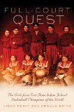 Full-Court Quest The Girls from Fort Shaw Indian School Basketball Champions of the World  9780806139739 Front Cover