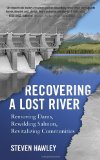 Recovering a Lost River Removing Dams, Rewilding Salmon, Revitalizing Communities cover art
