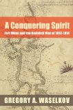 Conquering Spirit Fort Mims and the Redstick War Of 1813-1814