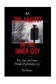 Analyst in the Inner City Race, Class and Culture Through a Psychoanalytic Lens  9780881631739 Front Cover