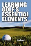Learning Golf's Essential Elements  cover art