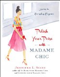 Polish Your Poise with Madame Chic Lessons in Everyday Elegance  9781501118739 Front Cover