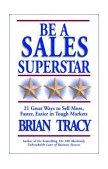 Be a Sales Superstar 21 Great Ways to Sell More, Faster, Easier in Tough Markets cover art