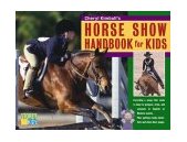 Horse Showing for Kids Training, Grooming, Trailering, Apparel, Tack, Competing, Sportsmanship 2004 9781580175739 Front Cover
