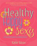 Healthy Happy Sexy Ayurveda Wisdom for Modern Women 2015 9781582704739 Front Cover