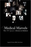 Medical Marvels The 100 Greatest Advances in Medicine 2006 9781591023739 Front Cover