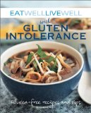 Eat Well Live Well with Gluten Intolerance Gluten-Free Recipes and Tips 2009 9781602396739 Front Cover