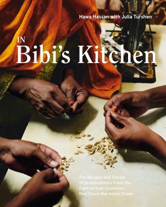 In Bibi's Kitchen The Recipes and Stories of Grandmothers from the Eight African Countries That Touch the Indian Ocean [a Cookbook]  9781984856739 Front Cover