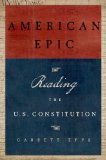 American Epic Reading the U. S. Constitution  9780199974740 Front Cover