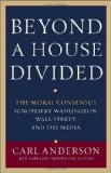 Beyond a House Divided The Moral Consensus Ignored by Washington, Wall Street, and the Media 2010 9780307887740 Front Cover
