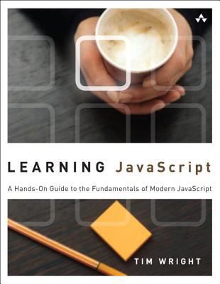 Learning JavaScript A Hands-On Guide to the Fundamentals of Modern JavaScript cover art