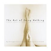 Art of Doing Nothing Simple Ways to Make Time for Yourself  9780609600740 Front Cover