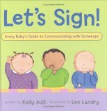 Let's Sign! Every Baby's Guide to Communicating with Grownups 2005 9780618507740 Front Cover