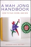 Mah Jong Handbook How to Play, Score, and Win 2007 9780804838740 Front Cover