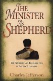 Minister as Shepherd The Privileges and Responsibilities of Pastoral Leadership cover art