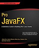 Pro JavaFX 8 A Definitive Guide to Building Desktop, Mobile, and Embedded Java Clients  9781430265740 Front Cover