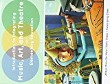 Introduction to Integrating Music, Art, and Theatre in Elementary Education 3rd 9781465296740 Front Cover