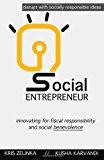 Social Entrepreneur Innovating for Fiscal Responsibility and Social Benevolence 2013 9781493718740 Front Cover