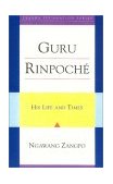 Guru Rinpoche His Life and Times 2002 9781559391740 Front Cover