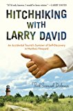 Hitchhiking with Larry David An Accidental Tourist's Summer of Self-Discovery in Martha's Vineyard 2014 9781592408740 Front Cover