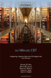 10-Minute CBT Integrating Cognitive-Behavioral Strategies into Your Practice  9780195339741 Front Cover
