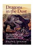 Dragons in the Dust The Paleobiology of the Giant Monitor Lizard Megalania 2004 9780253343741 Front Cover
