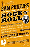 Sam Phillips: the Man Who Invented Rock 'n' Roll  9780316042741 Front Cover